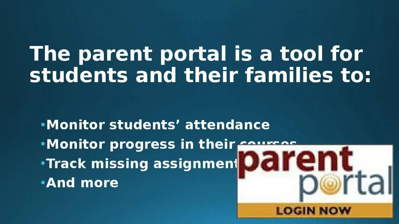 PPT-The parent portal is a tool for students and their families to: