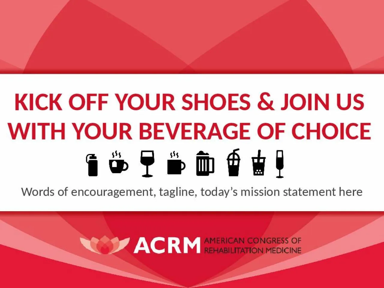 PPT-Kick off Your shoes & Join us with your beverage of choice