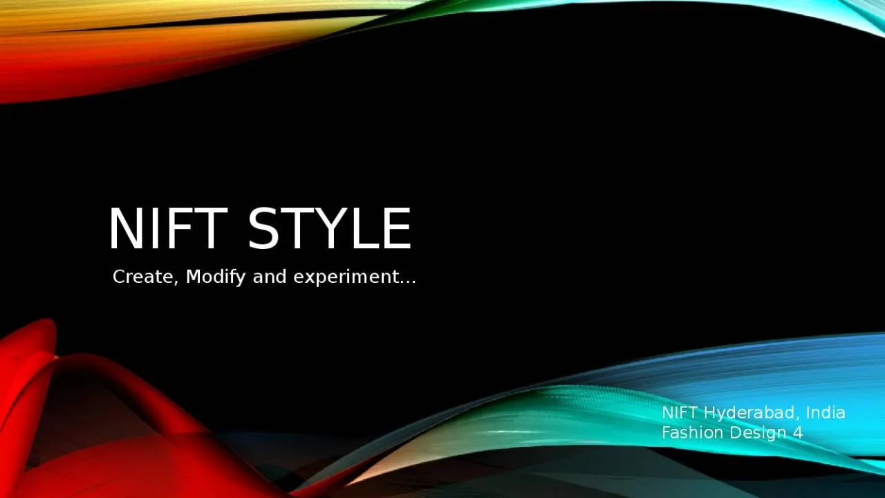 PPT-NIFT STYLE Create, Modify and experiment…