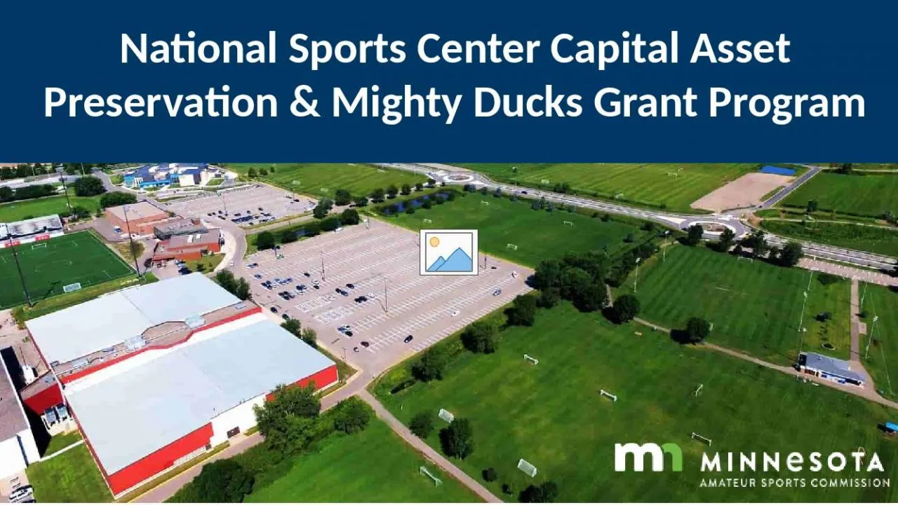 PPT-National Sports Center Capital Asset Preservation & Mighty Ducks Grant Program