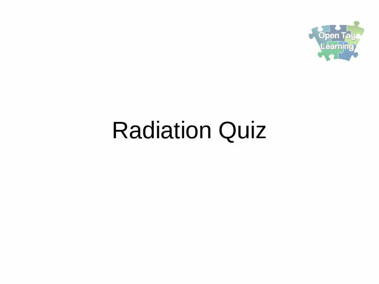 PPT-Radiation Quiz Question One