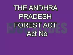 THE ANDHRA PRADESH FOREST ACT  Act No
