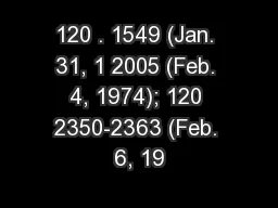 120 . 1549 (Jan. 31, 1 2005 (Feb. 4, 1974); 120 2350-2363 (Feb. 6, 19