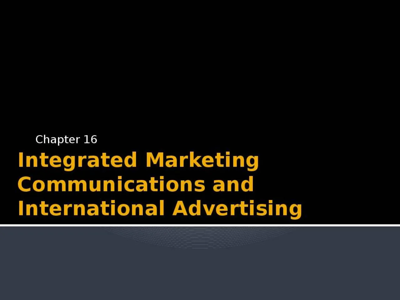 PPT-Integrated Marketing Communications and International Advertising