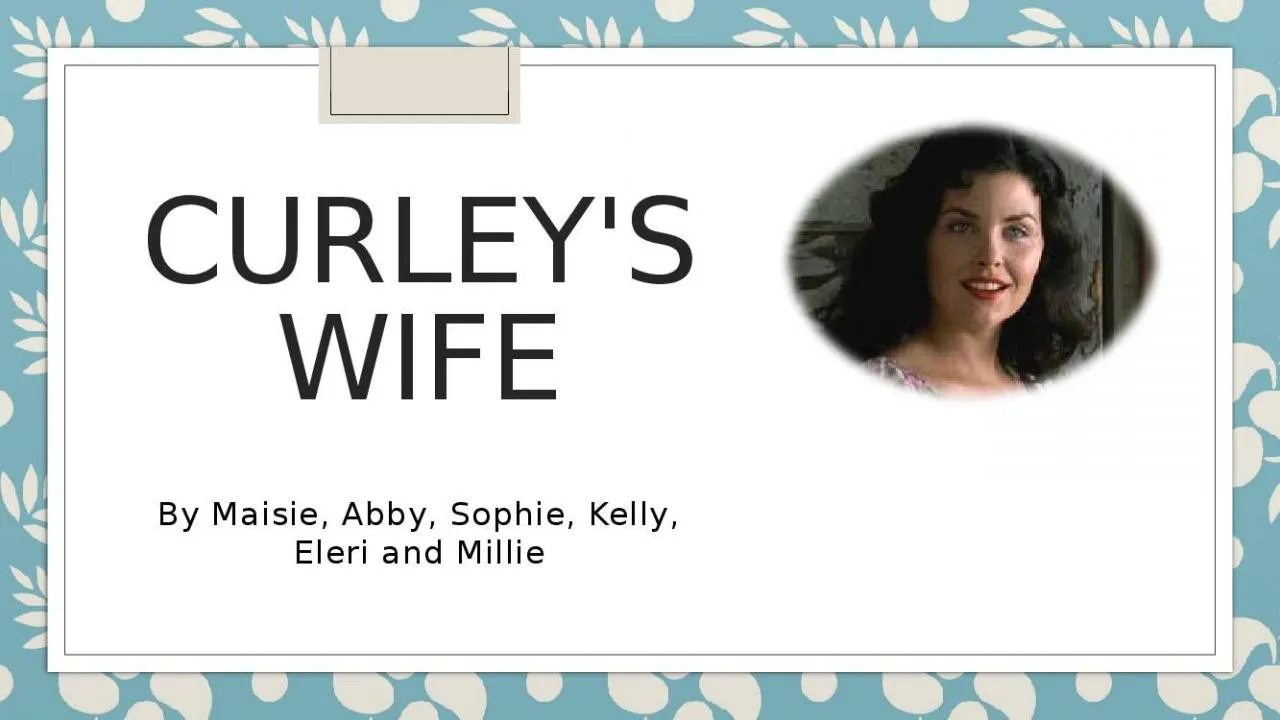 PPT-Curley's wife By Maisie, Abby, Sophie, Kelly,