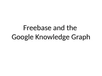 Freebase and the  Google Knowledge Graph