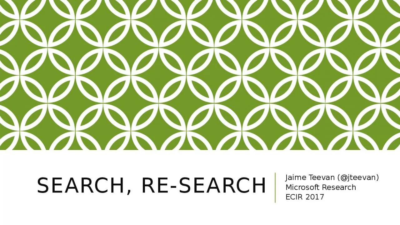 PPT-Search, Re-Search Jaime Teevan (@