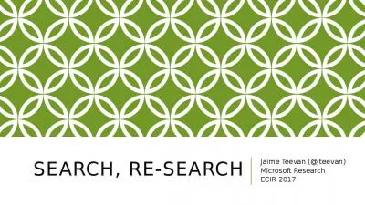 Search, Re-Search Jaime Teevan (@