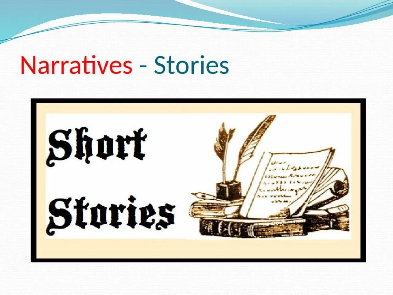 PPT-Narratives - Stories This kind of writing can be found in novels and articles.