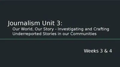 Journalism Unit 3: Our World, Our Story - Investigating and Crafting Underreported Stories in our C