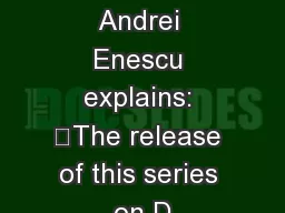 Producer Andrei Enescu explains: The release of this series on D