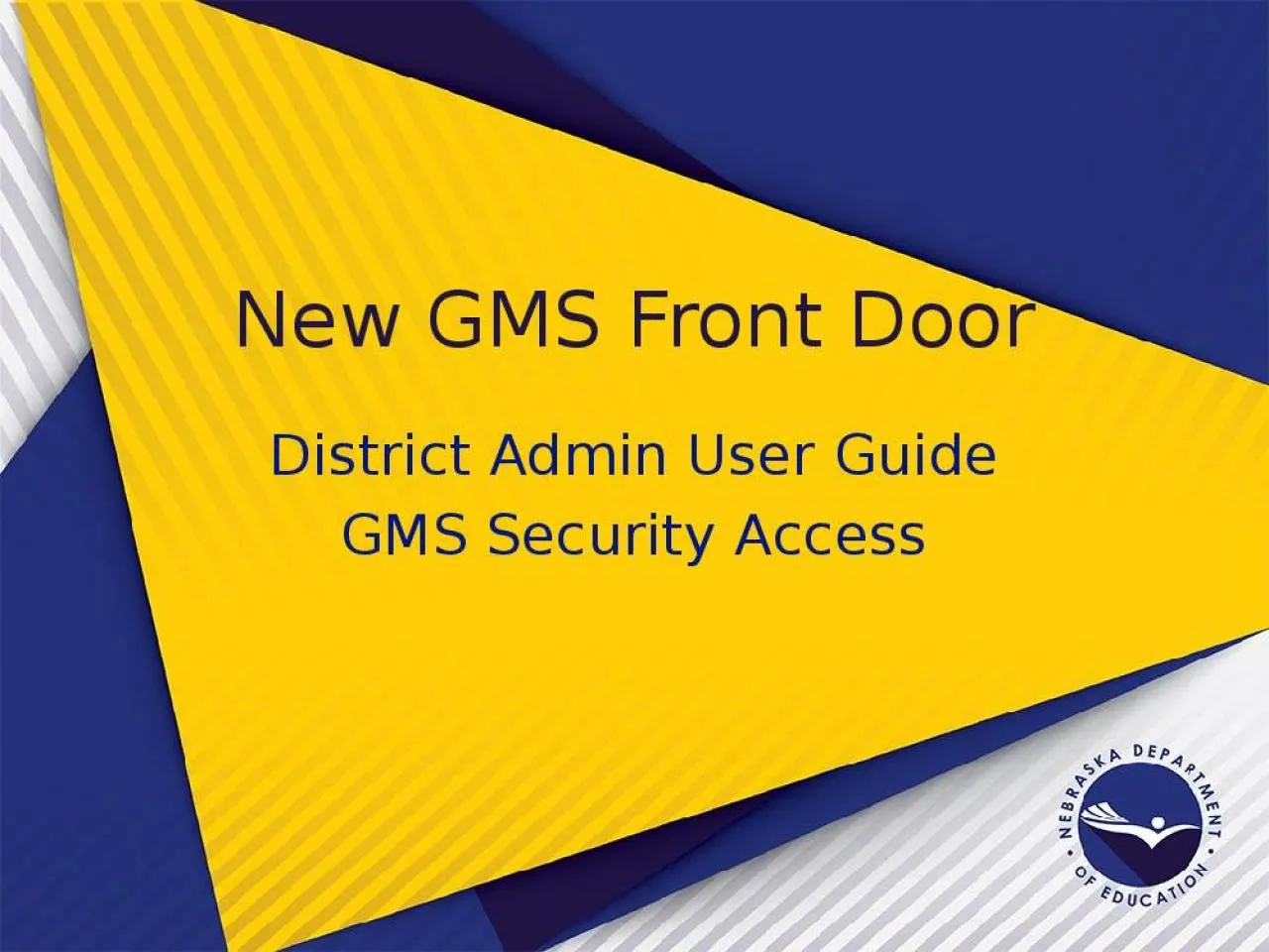 PPT-New GMS Front Door District Admin User Guide