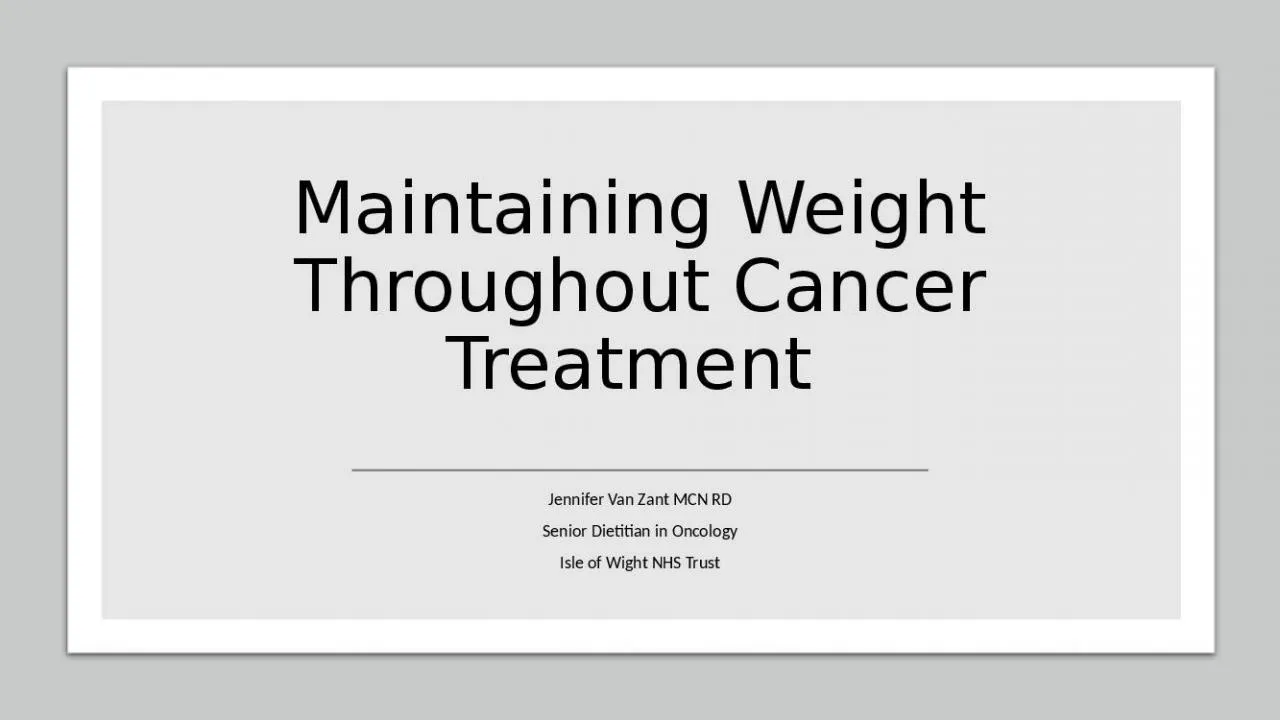 PPT-Maintaining Weight Throughout Cancer Treatment 