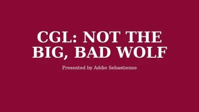 CGL: Not the Big, Bad Wolf