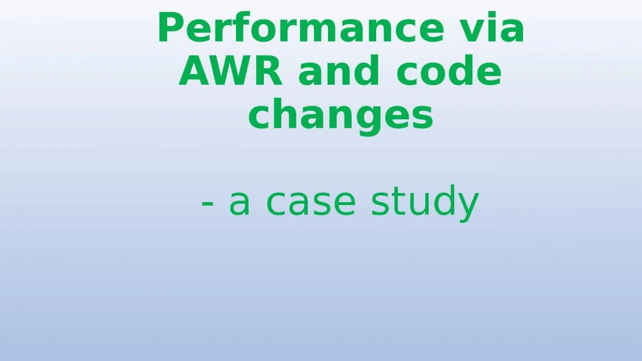 PPT-Tuning Oracle Database Performance via AWR and code changes