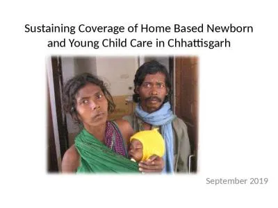 Sustaining Coverage of Home Based Newborn and Young Child Care in Chhattisgarh