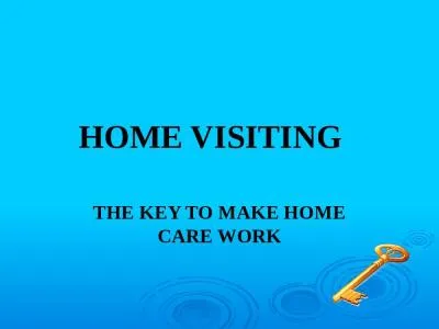 HOME VISITING THE KEY TO MAKE HOME CARE WORK