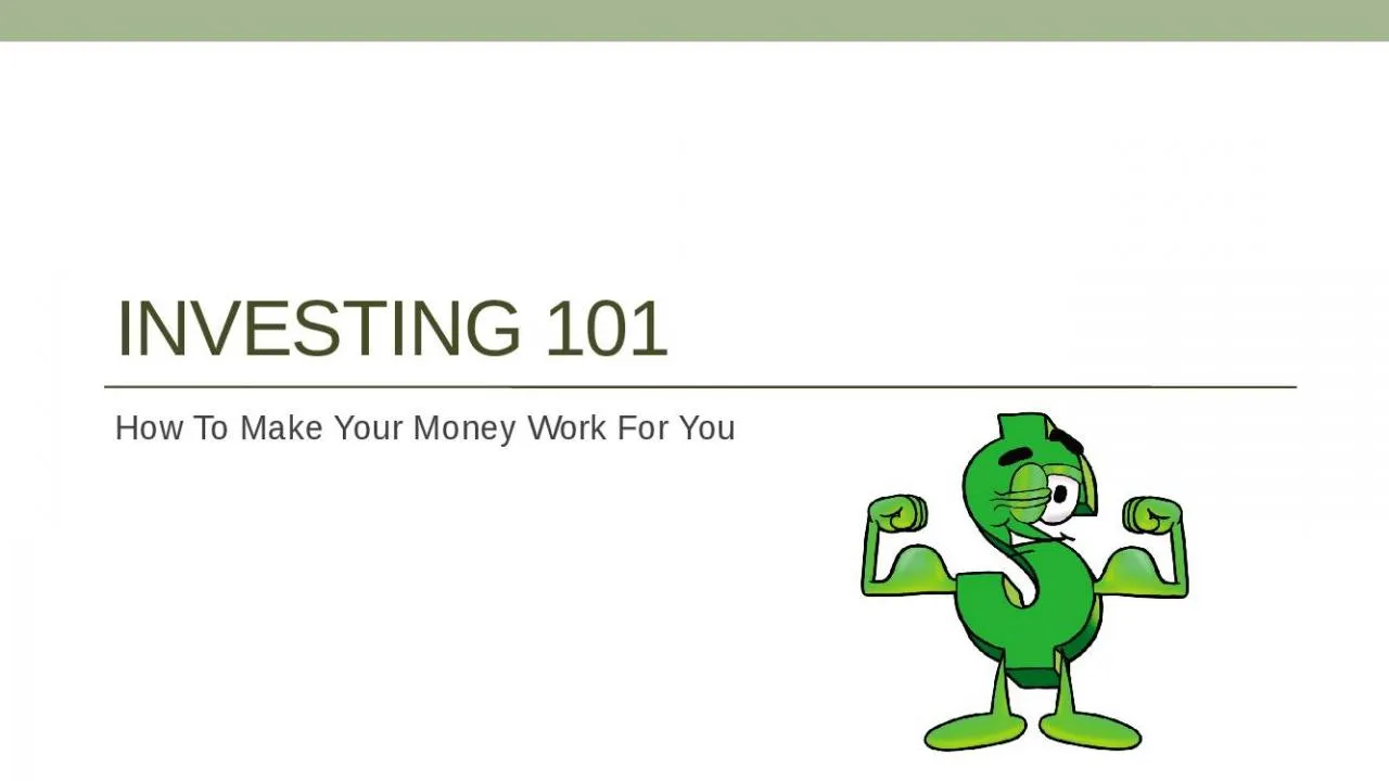 PPT-Investing 101 How To Make Your Money Work For You