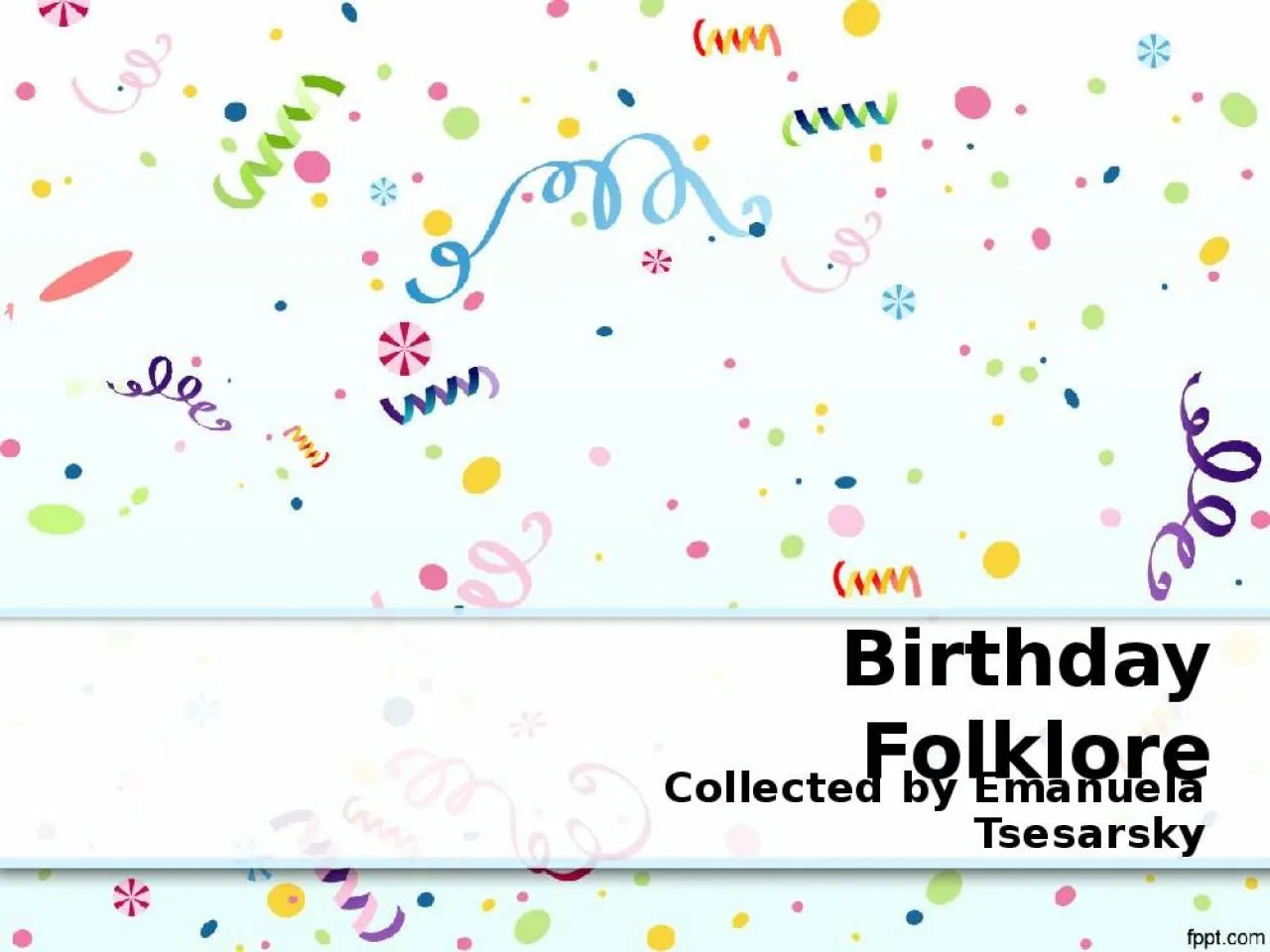 PPT-Birthday Folklore Collected by Emanuela Tsesarsky