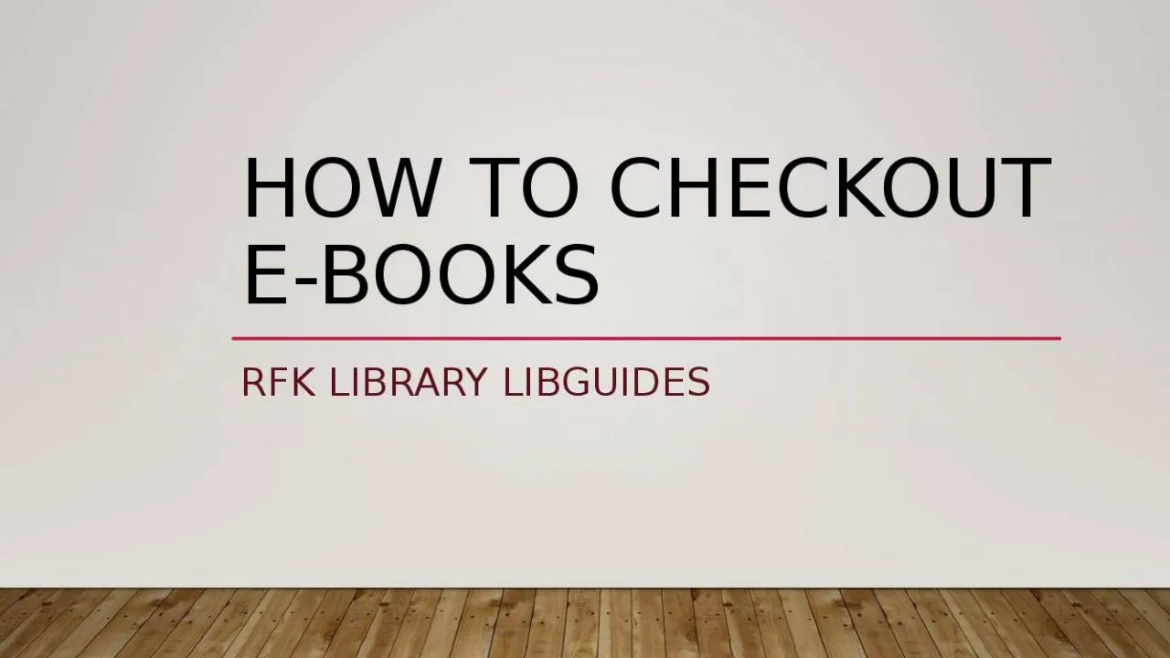 PPT-How To Checkout E-Books RFK Library