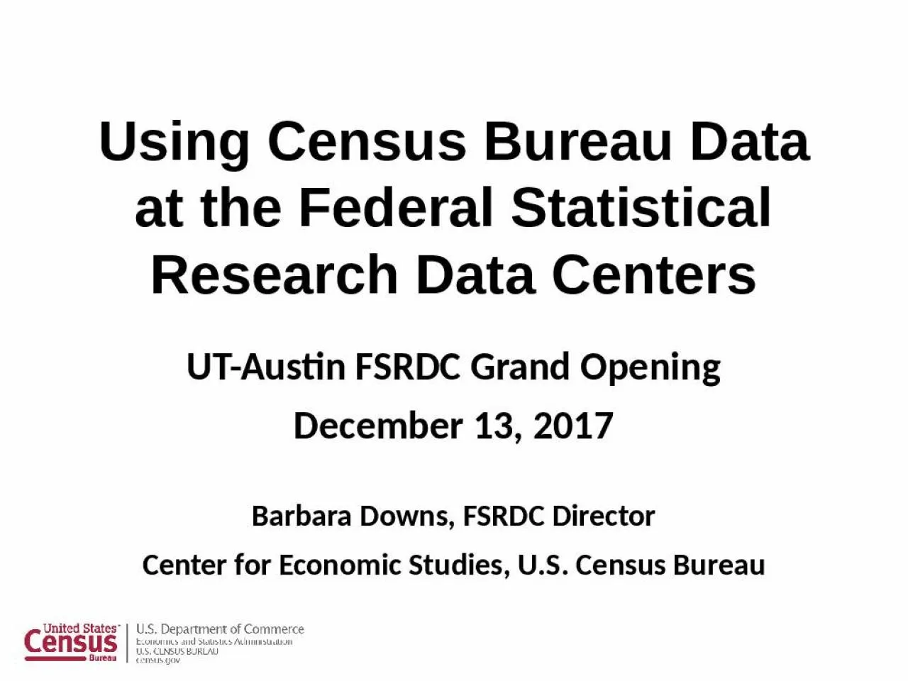 PPT-Using Census Bureau Data at the Federal Statistical Research Data Centers