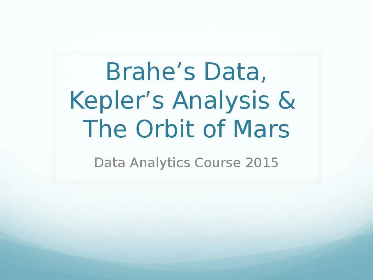 PPT-Brahe’s Data, Kepler’s