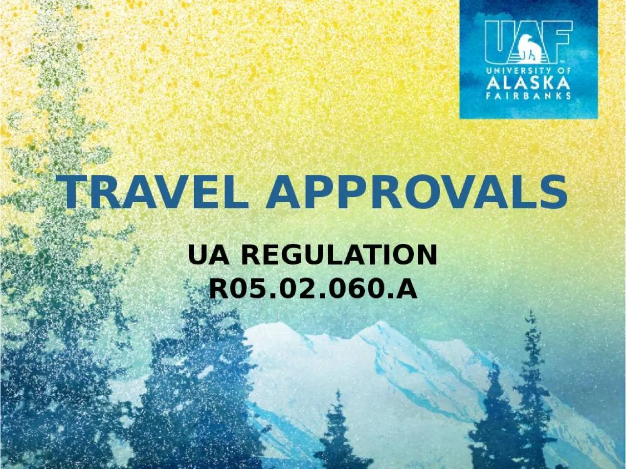 PPT-Travel Approvals UA Regulation R05.02.060.A