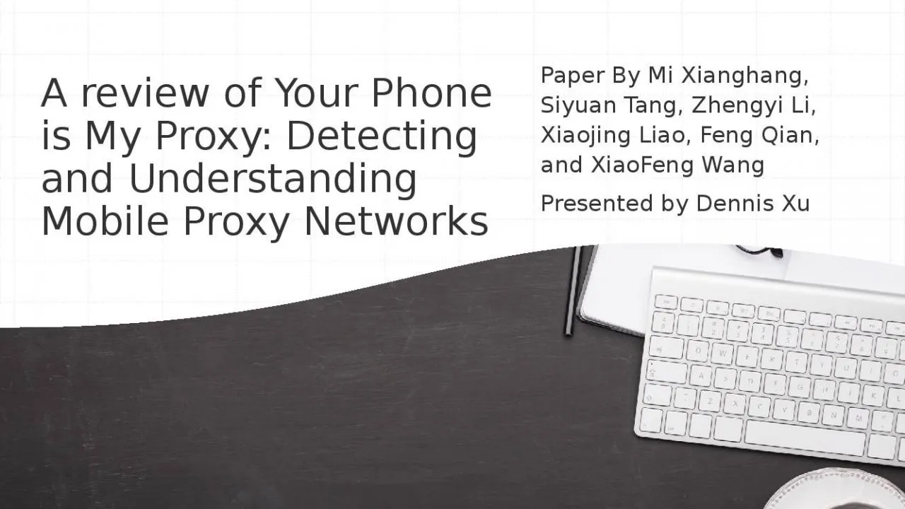 PPT-A review of Your Phone is My Proxy: Detecting and Understanding Mobile Proxy Networks