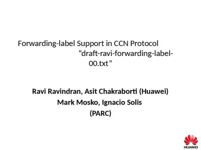 Forwarding-label Support in CCN Protocol                                         “draft-ravi-forw