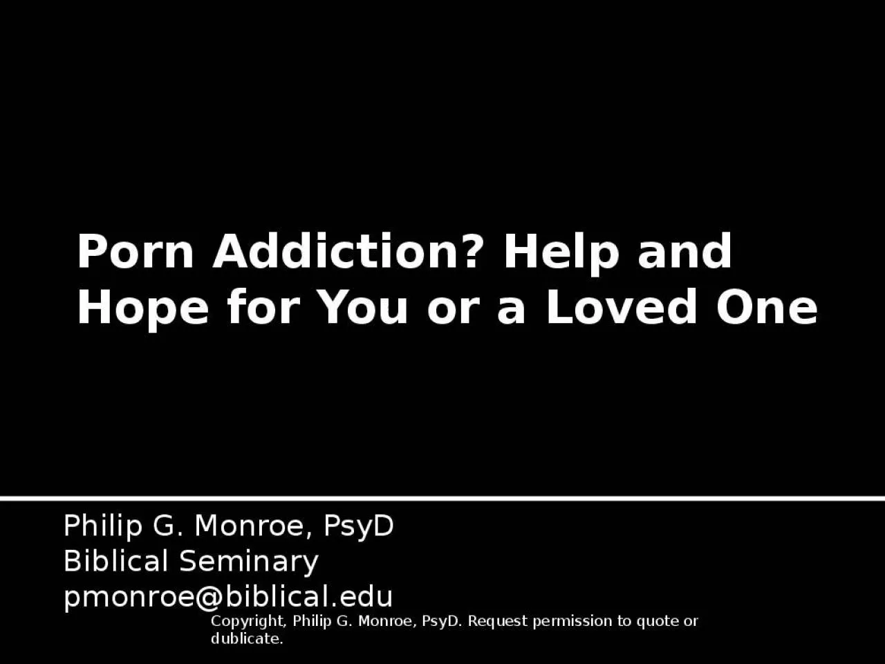 PPT-Porn Addiction? Help and Hope for You or a Loved One