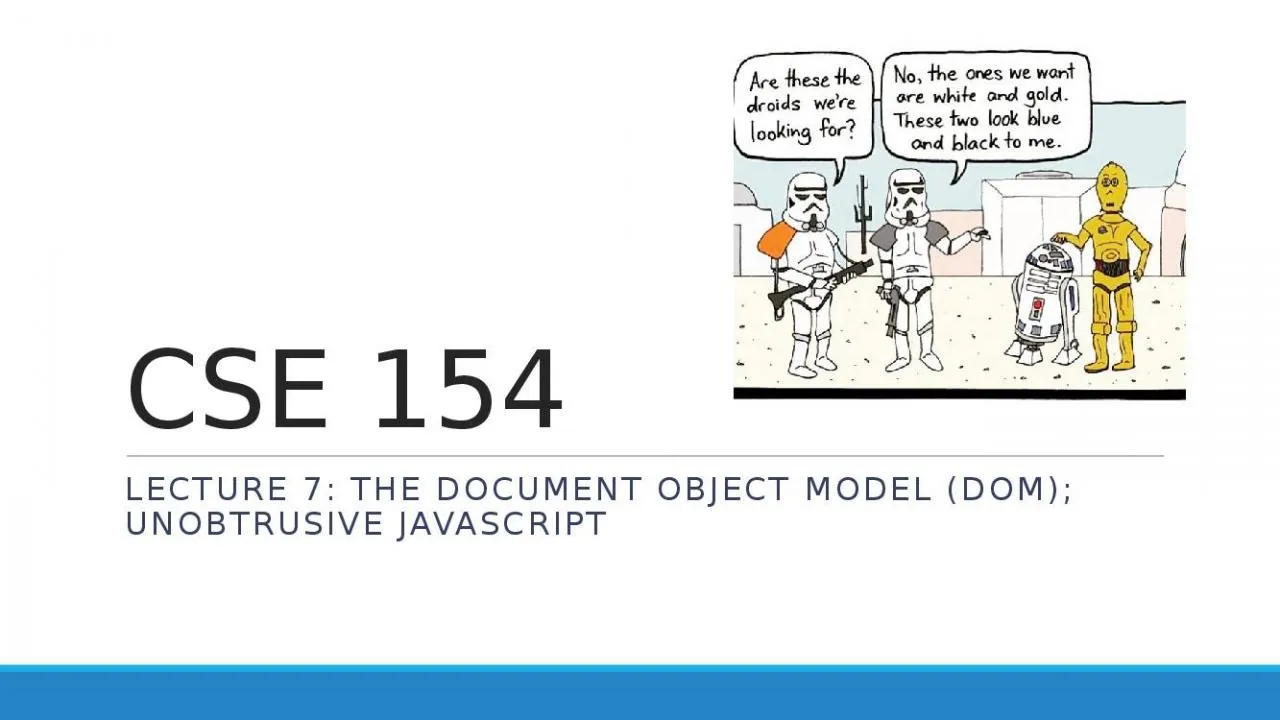 PPT-CSE 154 Lecture 7 : The Document Object Model (DOM); Unobtrusive JavaScript