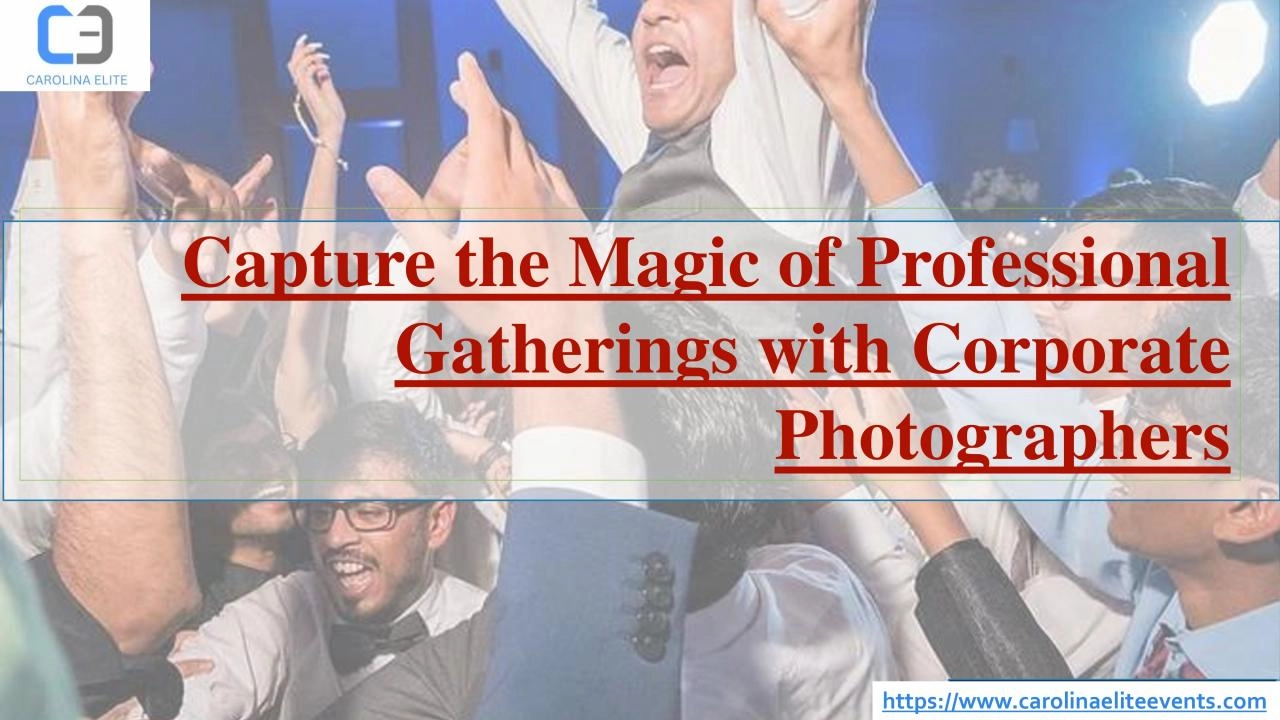 PDF-Capture the Magic of Professional Gatherings with Corporate Photographers