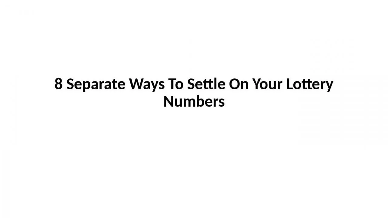 PPT-8 Separate Ways To Settle On Your Lottery Numbers