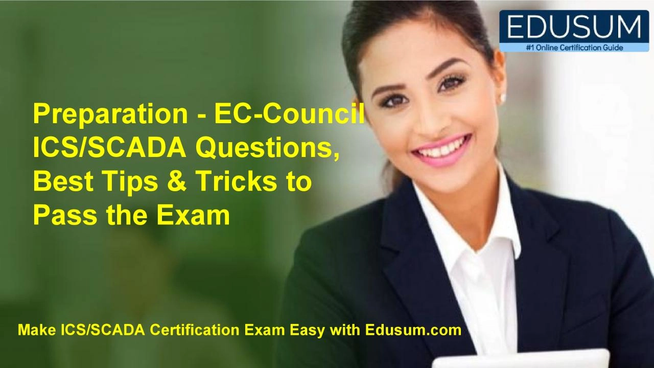 PDF-Preparation - EC-Council ICS/SCADA Questions, Best Tips & Tricks to Pass the Exam