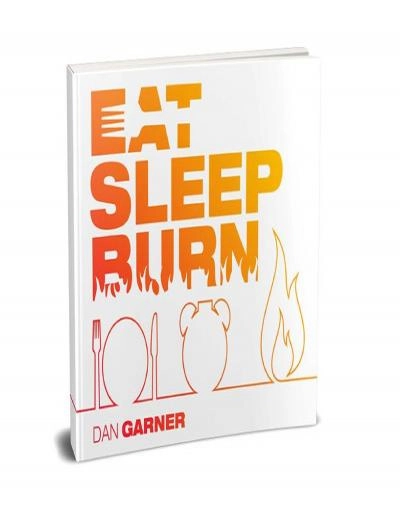 Eat Sleep Burn™ PDF eBook by Dan Garner