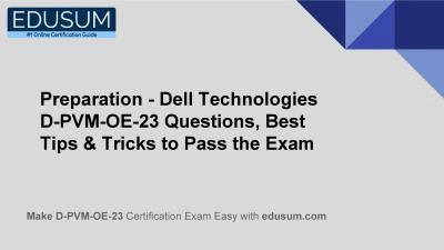 Preparation - Dell Technologies D-PVM-OE-23 Questions, Best Tips & Tricks to Pass the