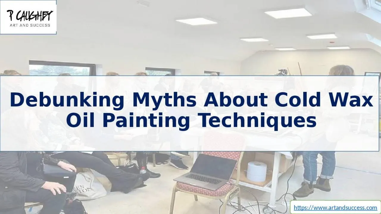 PPT-Debunking Myths About Cold Wax Oil Painting Techniques