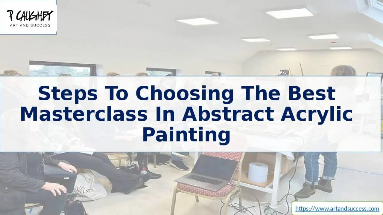 PPT-Steps To Choosing The Best Masterclass In Abstract Acrylic Painting