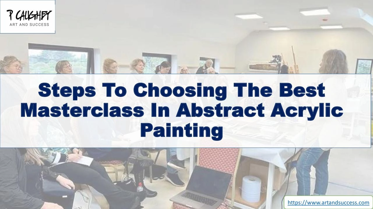 PDF-Steps To Choosing The Best Masterclass In Abstract Acrylic Painting