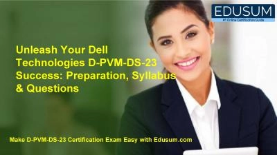 Unleash Your Dell Technologies D-PVM-DS-23 Success: Preparation, Syllabus & Questions