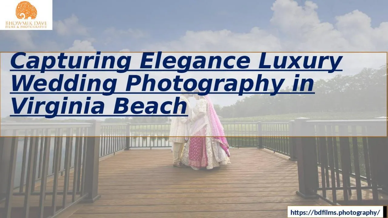 PPT-Capturing Elegance Luxury Wedding Photography in Virginia Beach