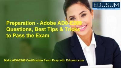 Preparation - Adobe AD0-E209 Questions, Best Tips & Tricks to Pass the Exam