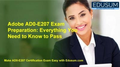 Adobe AD0-E207 Exam Preparation: Everything You Need to Know to Pass