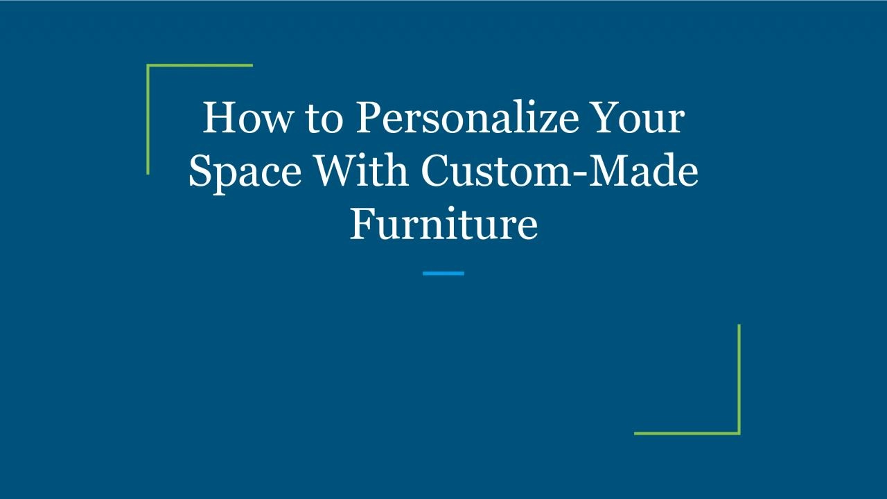 PDF-How to Personalize Your Space With Custom-Made Furniture