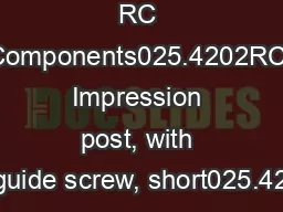 RC Components025.4202RC Impression post, with guide screw, short025.42
