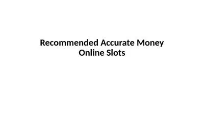 Recommended Accurate Money Online Slots