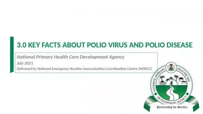 3.0 KEY FACTS ABOUT POLIO VIRUS AND POLIO DISEASE