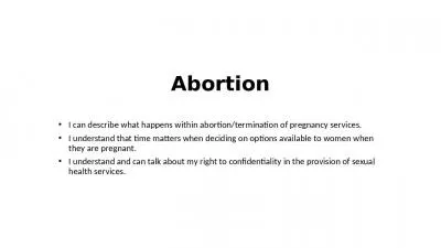 Abortion I can describe what happens within abortion/termination of pregnancy services.