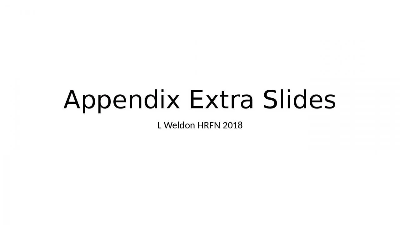 PPT-Appendix Extra Slides L Weldon HRFN