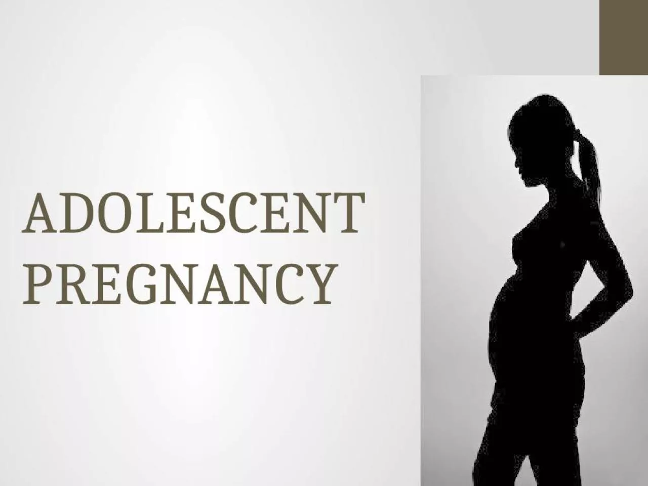 PPT-ADOLESCENT PREGNANCY Key facts